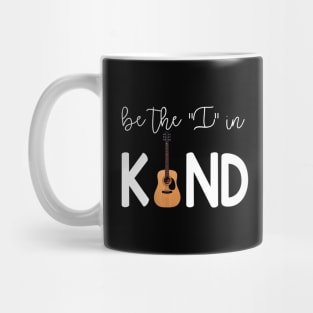 Guitar Be The I In Kind Mug